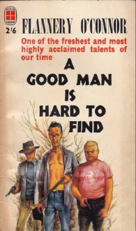 A Good Man Is Hard To Find - Flannery O'Connor