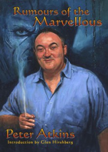 Rumours of the Marvellous - Peter Atkins