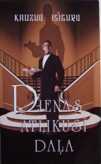 Dienas atlikusī daļa - Ingūna Beķere, Arnis Zariņš, Kazuo Ishiguro