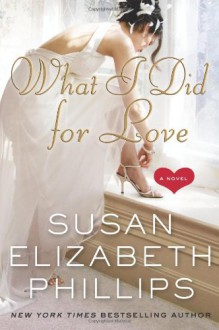 What I Did for Love: A Novel - Susan Elizabeth Phillips