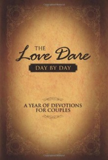 The Love Dare Day by Day: A Year of Devotions for Couples - Stephen Kendrick, Alex Kendrick