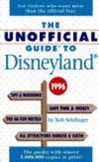 The Unofficial Guide to Disneyland 1996 - Bob Sehlinger