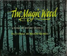 The Magic Wood: A Poem - Henry Treece, Barry Moser