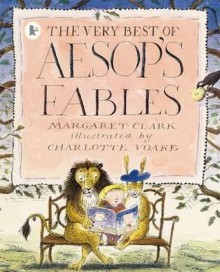 The Very Best of Aesop's Fables - Margaret Clark