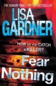 Fear Nothing - Lisa Gardner