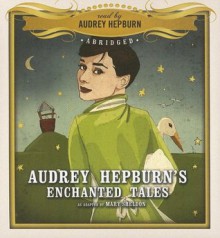 Audrey Hepburn's Enchanted Tales - Mary Sheldon