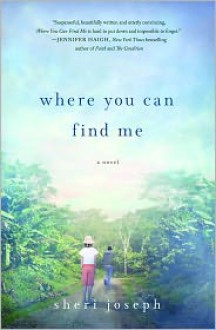 Where You Can Find Me: A Novel - Sheri Joseph