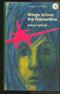 Wings Above the Diamantina - Arthur W. Upfield