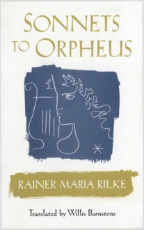 The Sonnets To Orpheus - Rainer Maria Rilke