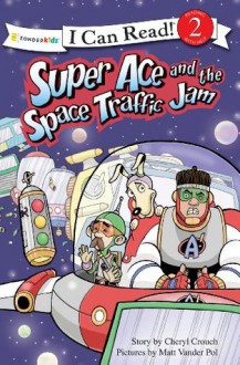 Super Ace and the Space Traffic Jam (I Can Read! / Superhero Series) - Cheryl Crouch