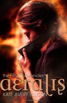 Aeralis (The Frost Chronicles) (Volume 5) - Kate Avery Ellison