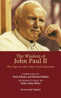 The Wisdom of John Paul II - Pope John Paul II, Nick Bakalar