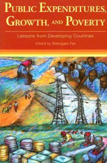 Public Expenditures, Growth, and Poverty: Lessons from Developing Countries - Shenggen Fan