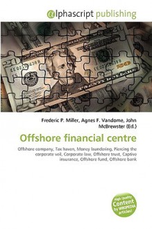 Offshore Financial Centre - Agnes F. Vandome, John McBrewster, Sam B Miller II