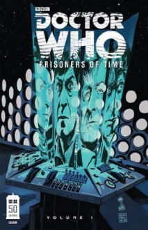 Doctor Who: Prisoners of Time Vol. 1 - Scott Tipton, David Tipton, Simon Fraser, Lee Sullivan