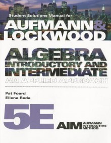 Student Solutions Manual for Aufmann/Lockwood's Algebra: Introductory and Intermediate: An Applied Approach, 5th - Richard N. Aufmann, Joanne S. Lockwood