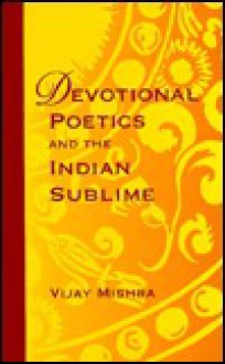 Devotional Poetics & Indian Sublime - Vijay Mishra