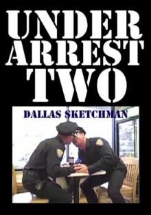 Under Arrest Two - Dallas Sketchman