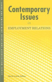 Contemporary Issues in Employment Relations - David Lewin