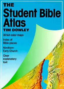 The Student Bible Atlas - Tim Dowley, Richard Scott