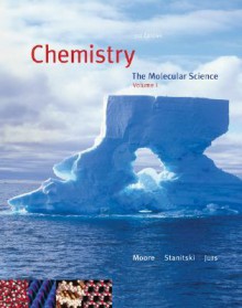 Chemistry: The Molecular Science, Volume I [With Printed Access Card and Thomsonnow] - John W. Moore, Conrad L. Stanitski, Peter C. Jurs