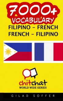 7000+ Filipino - French French - Filipino Vocabulary (Malay Edition) - Gilad Soffer