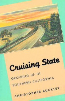 Cruising State: Growing Up In Southern California - Christopher Buckley