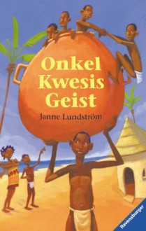 Onkel Kwesis Geist. - Janne Lundström, Maike Dörries