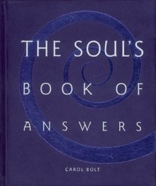 The Soul's Book of Answers - Carol Bolt