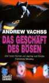 Das Geschäft des Bösen : Roman - Andrew Vachss