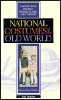 National Costumes Of The Old World (Looking Into The Past) - Ann Holmes