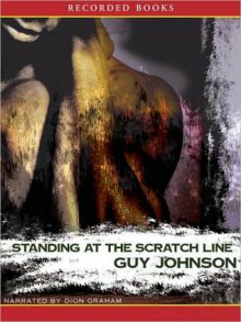 Standing at the Scratch Line: King Tremain Series, Book 1 (MP3 Book) - Guy Johnson, Dion Graham