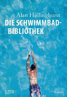 Die Schwimmbad-Bibliothek - Alan Hollinghurst