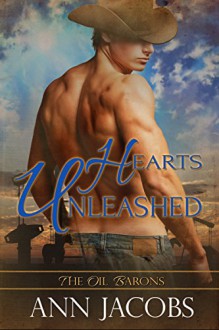 Hearts Unleashed (The Oil Barons Book 7) - Ann Jacobs