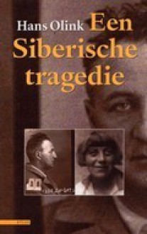 Een Siberische tragedie - Hans Olink