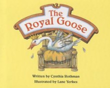 Royal Goose - Cynthia Rothman