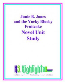 Novel Unit Study For the Book Junie B. Jones and the Yucky Blucky Fruitcake - Teresa Lilly