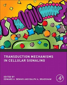 Transduction Mechanisms in Cellular Signaling: Cell Signaling Collection (Cell Signaling Series) - Edward A. Dennis, Ralph A. Bradshaw