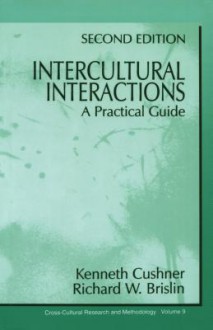 Intercultural Interactions: A Practical Guide - Kenneth Cushner, Richard W. Brislin