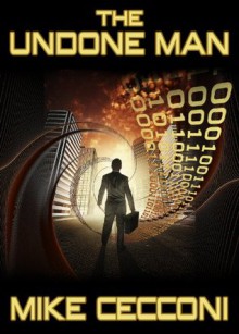 The Undone Man : A Science Fiction Novella - Mike Cecconi, Eve Paludan