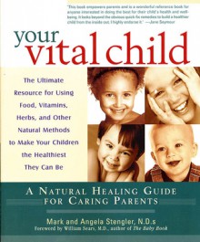 Your Vital Child: A Natural Healing Guide for Caring Parents - Mark Stengler