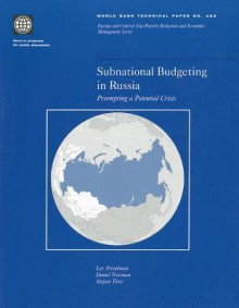 Subnational Budgeting in Russia: Preempting a Potential Crisis - Lev M. Freinkman, Daniel Treisman