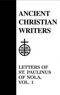 Letters of St. Paulinus of Nola, vol. 1 - Paulinus of Nola, P.G. Walsh, Johannes Quasten