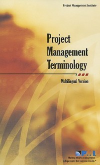 Project Management Terminology: Multilingual Version - Project Management Institute