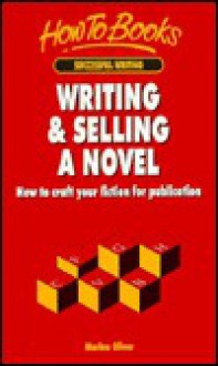 Writing & Selling a Novel: How to Craft Your Fiction for Publication - Marina Oliver