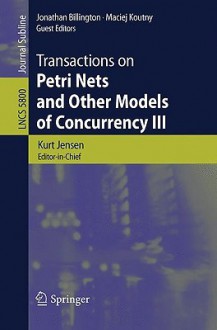 Transactions on Petri Nets and Other Models of Concurrency III - Kurt Jensen