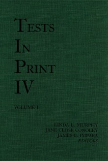 Tests in Print IV - Jane Close Conoley, James C. Impara, Linda U. Murphy