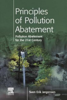 Principles of Pollution Abatement - Sven Erik Jørgensen