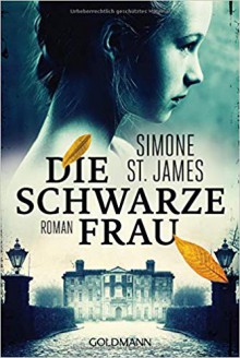 Die schwarze Frau: Roman - Simone St. James, Anne M. Fröhlich