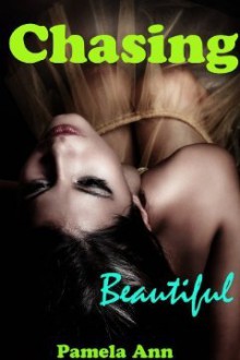 Chasing Beautiful - Pamela Ann